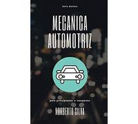 GUIA BASICA MECANICA AUTOMOTRIZ: para principiantes e inexpertos (Guia Basica Automotriz)
