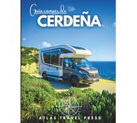 Guía camper de CERDEÑA: Acampa libre, conduce sin miedo y descúbrelo todo - La guía definitiva para nómadas, vanlifers, viajeros en autocaravana y espíritus libres en las rutas de Cerdeña