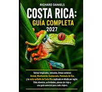 Guía completa de Costa Rica 2027: Selvas tropicales, volcanes y costas: Su guía regional para Arenal, Monteverde, Guanacaste, la Península de Osa y la ... Rica, con información sobre vida silvestre