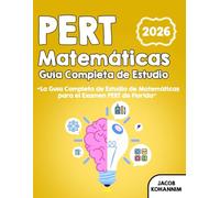 Guía Completa de Estudio de Matemáticas PERT: “La Guía Completa de Estudio de Matemáticas para el Examen PERT de Florida”