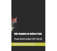 Guía Completa de Guitarra Punk: Punk Rock Guitar DIY Vol.10 (Aprender punk en guitarra facil)