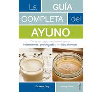 Guia Completa del Ayuno, La: Cuida Tu Cuerpo Mediante El Ayuno Intermitente, Prolongado Y En Daias Alternos (Plus vitae)