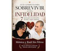 Guía completa para sobrevivir a una infidelidad: 7 pasos para reconstruirte, decidir y seguir adelante