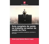 Guia completo de saúde no trabalho no sector da saúde no Peru: Responder aos desafios emergentes e promover o bem-estar