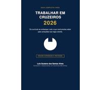 Guia Completo para Trabalhar em Cruzeiros em 2026: Do currículo ao embarque: tudo o que você precisa saber para conquistar sua vaga a bordo
