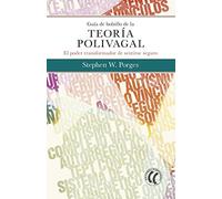 Guía de bolsillo de la teoría polivagal : el poder transformador de sentirse seguro