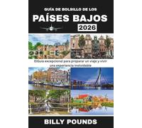 GUÍA DE BOLSILLO DE LOS PAÍSES BAJOS 2026: ElGuía excepcional para preparar un viaje y vivir una experiencia inolvidable