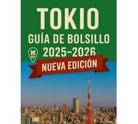 Guía de bolsillo de Tokio 2025-2026: Consejos de expertos, joyas ocultas, atracciones imprescindibles, gastronomía local e itinerarios fáciles para un ... (Haris Lang’s Global Destinations)