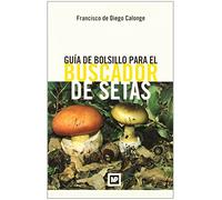 Guía de bolsillo para el buscador de setas (Botánica)