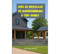Guía de bricolaje de Barndominiums & Tiny Homes 2025/2026: Diseñe, construya y viva libremente: una guía completa de 2025 para casas de bricolaje asequibles, sostenibles y elegantes