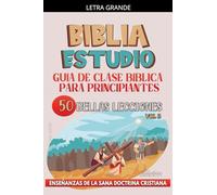 Guía de Clase Bíblica para Principiantes: 50 Bellas Lecciones: 2 (La Enseñanza en la Clase Bíblica)