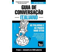 Guia de Conversação Português-Italiano e vocabulário temático 3000 palavras: 197 (European Portuguese Collection)