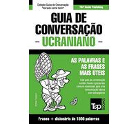 Guia de Conversação Português-Ucraniano e dicionário conciso 1500 palavras: 304 (European Portuguese Collection)