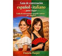 Guía de conversación español - italiano para viajar - Guida di conversazione spagnolo-italiano per viaggiare