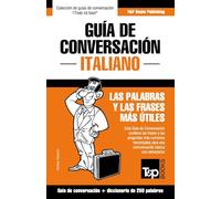 Guía de Conversación Español-Italiano y mini diccionario de 250 palabras: 178 (Spanish collection)