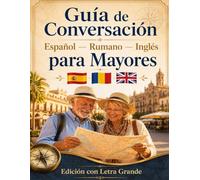 Guía de Conversación Español - Rumano - Inglés para Mayores: Edición con Letra Grande / Large Print Travel Phrase Guide