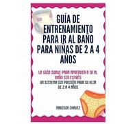Guía De Entrenamiento Para Ir Al Baño Para Niñas De 2 A 4 Años: La Guía Suave para Aprender a Ir al Baño Sin Estrés: Un Sistema Sin Presión para Su Hija de 2 a 4 Años (2)
