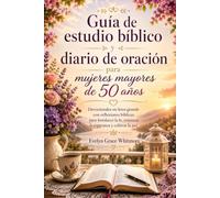 Guía de estudio bíblico y diario de oración para mujeres mayores de 50 años: Devocionales en letra grande con reflexiones bíblicas para fortalecer la fe, restaurar la esperanza y cultivar la paz