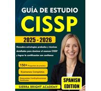 GUÍA DE ESTUDIO CISSP 2025 - 2026: Descubra estrategias probadas y técnicas detalladas para dominar el examen CISSP y lograr la certificación con confianza