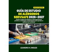 GUÍA DE ESTUDIO DE ALÉRGENOS SERVSAFE 2026-2027: Gestión integral de alérgenos, 200 preguntas de práctica y estrategias comprobadas para aprobar el examen con confianza