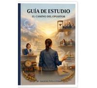 GUÍA DE ESTUDIO: EL CAMINO DEL OPOSITOR