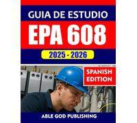 GUÍA DE ESTUDIO EPA 608 2025-2026: Preparación integral para el examen de certificación universal con preguntas, respuestas y explicaciones realistas ... de práctica completos para todos los tipos
