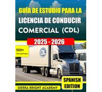 Guía de estudio para la licencia de conducir comercial (CDL) 2025-2026: Su recurso integral para aprobar el examen de licencia de conducir comercial ... y las últimas actualizaciones de la FMCSA.