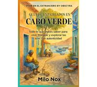 Guía de Expatriados en Cabo Verde: Todo lo que debes saber para vivir, trabajar y explorar las islas con autenticidad (Vivir en el extranjero by Obscyra)