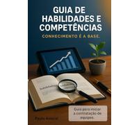 GUIA DE HABILIDADES E COMPETÊNCIAS: CONHECIMENTO É A BASE - Guia para iniciar a contratação de equipes: 5 (Da CLT ao CNPJ)