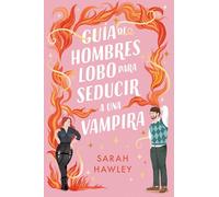 Guia de Hombres Lobo Para Seducir a Una Vampira (Glimmer Falls, 3)