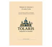 Guía de Inglés A1 - Semana 1: Forma afirmativa del verbo To Be (Curso de Inglés A1 - Tolaris Academy)