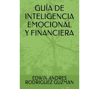 GUÍA DE INTELIGENCIA EMOCIONAL Y FINANCIERA