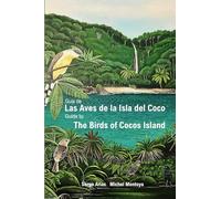 Guía de las Aves de la Isla del Coco: Guide to the Birds of Cocos Island