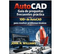 Guía de preguntas frecuentes práctica 100+ de AutoCAD para resolver problemas técnicos