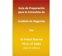 Guía de Preparación para la Entrevista de Analista de Negocios: Spanish Edition: 8