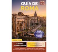 Guía de Roma: Consejos, Paseos a Pie e Itinerarios para el Coliseo, Vaticano y Atracciones Principales + Secretos Locales de Gastronomía y Cultura