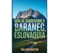 Guía de senderismo a Baranec, Eslovaquia: Una guía para el autodescubrimiento del excursionista.