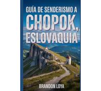 Guía de senderismo a Chopok, Eslovaquia: Manual para una caminata saludable en la naturaleza. (Anticipa Aventuras de Senderismo)