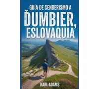 Guía de senderismo a Ďumbier, Eslovaquia: Manual para experimentar la naturaleza a través del senderismo. (Mis diarios de senderismo)