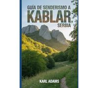 Guía de senderismo a Kablar, Serbia: Manual para una expedición de senderismo extraordinaria.