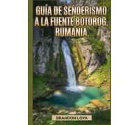 Guía de senderismo a la fuente Botorog, Rumania: Una guía para una experiencia gratificante de senderismo en la naturaleza.