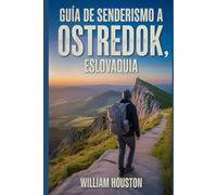 Guía de senderismo a Ostredok, Eslovaquia: Manual para explorar la naturaleza en una excursión excepcional. (Mis aventuras de senderismo favoritas)
