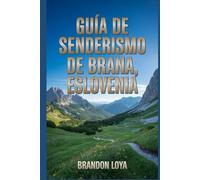 Guía de senderismo de Brana, Eslovenia: Una guía para una experiencia gratificante de senderismo en la naturaleza.