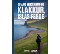 Guía de senderismo de Klakkur, Islas Feroe: Un libro completo que explora la naturaleza para una experiencia de senderismo memorable.