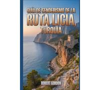 Guía de senderismo de la Ruta Licia, Turquía: Manual para excursiones y senderismo en la naturaleza. (Fascinantes aventuras de senderismo)