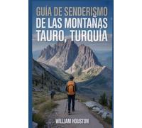 Guía de senderismo de las montañas Tauro, Turquía: Manual para explorar la naturaleza en una excursión excepcional. (Mis aventuras de senderismo favoritas)
