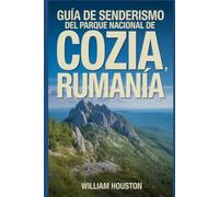 Guía de senderismo del Parque Nacional de Cozia, Rumanía: Una guía para el autodescubrimiento del excursionista.