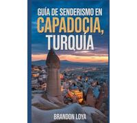 Guía de senderismo en Capadocia, Turquía: Un manual para una caminata saludable por la naturaleza. (Anticipa Aventuras de Senderismo)