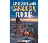 Guía de senderismo en Capadocia, Turquía: Un manual para una caminata saludable por la naturaleza. (Anticipa Aventuras de Senderismo)