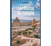Guía de senderismo en la Capadocia de Turquía: Un manual completo para explorar la Capadocia de Turquía (Emocionantes aventuras de senderismo al aire libre)